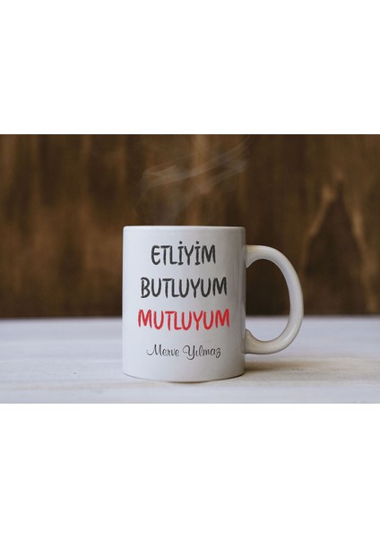 Etliyim Butluyum Mutluyum Yazılı Isme Özel Kupa Bardak