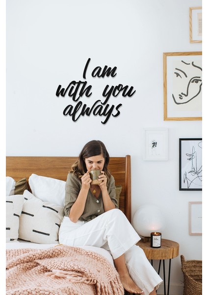 I Am With You Always Yazılı Dekoratif Ahşap Tablo