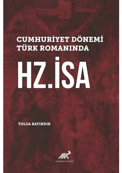 Cumhuriyet Dönemi Türk Romanında Hz. Isa
