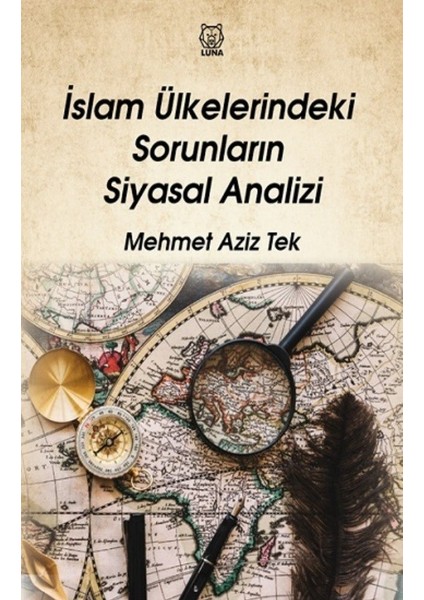 İslam Ülkelerindeki Sorunların Siyasal Analizi - Mehmet Aziz Tek