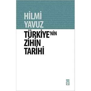 Türkiye'nin Zihin Tarihi: Türk Kültürü Üzerine Kuşatıcı Bir Söylev -Hilmi Yavuz