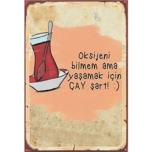 Oksijeni Bilmem Ama Yaşamak Için Çay Şart! Dekoratif Ahşap Tablo