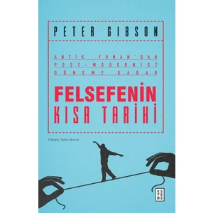 Felsefenin Kısa Tarihi - Peter Gibson