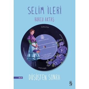 Düşüşten Sonra - Selim İleri - Burcu Aktaş