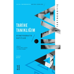 Tarihe Tanıklığım - Aliya İzetbegoviç