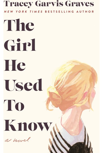 The Girl He Used To Know -Tracey Garvis Graves
