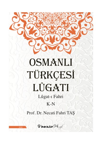 Osmanlı Türkçesi Lügatı - Lügatı Fahri K - N - Prof. Dr. Necati Fahri Taş