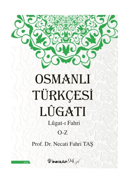 Osmanlı Türkçesi Lügatı - Lügatı Fahri O - Z - Prof. Dr. Necati Fahri Taş