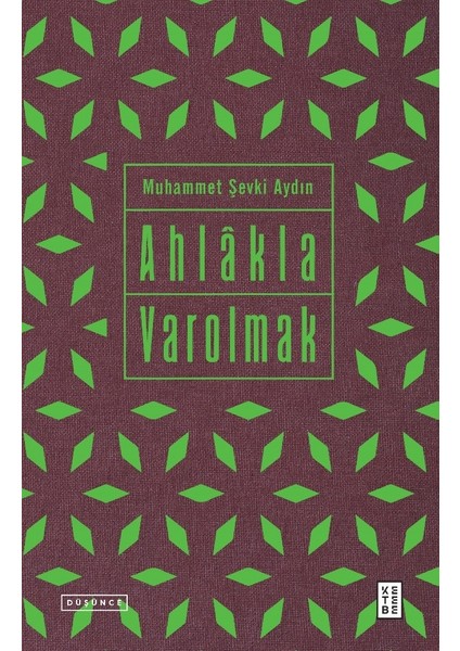 Ahlâkla Varolmak - Muhammet Şevki Aydın