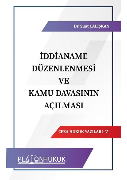 Ceza Hukuk Yazları İddianame Düzenlenmesi ve Kamu Davasının Açılması - Suat Çalışkan