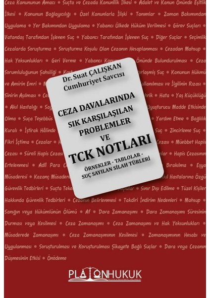 Ceza Davalarında Sık Karşılaşılan Problemler ve Türk Ceza Kanunu Notları - Suat Çalışkan