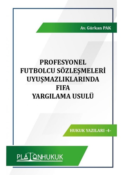 Profesyonel Futbolcu Sözleşmeleri Uyuşmazlıklarında Fıfa Yargılama Usulü - Gürkan Pak