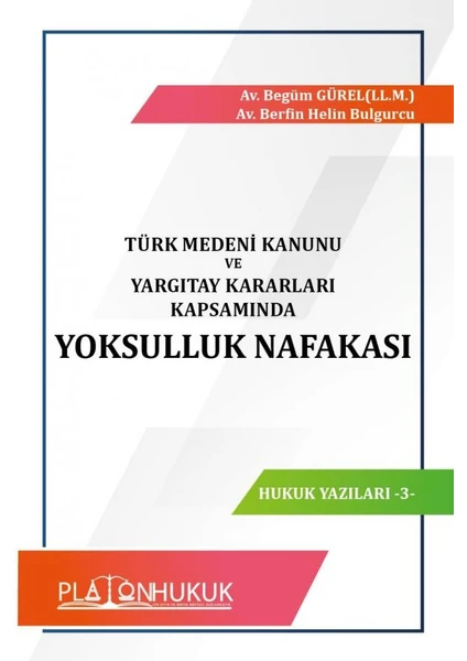 Yoksulluk Nafakası Türk Medeni Kanunu ve Yargıtay Kararları Kapsamında - Begüm Gürel