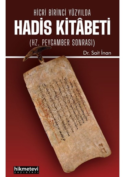 Hicri Birinci Yüzyılda Hadis Kitabeti (Hz. Peygamber Sonrası) - Sait Inan