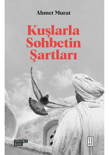 Kuşlarla Sohbetin Şartları - Ahmet Murat