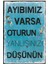 Ayıbımız Varsa Oturun Yanlışınızı Düşünün Yazılı Dekoratif Ahşap Tablo 1