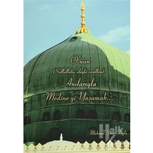 O'nun S.A.V. Anılarıyla Medine'yi Yaşamak - Mahmut Sami Tayla