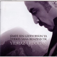 Yılmaz Erdoğan – Şimdi Sen Gidiyorsun Ya, Herkes Sana Benzeyecek CD