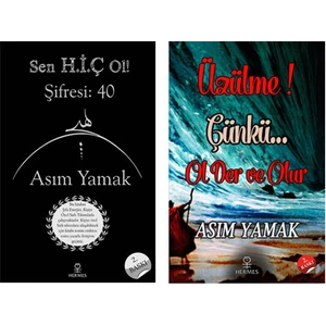 Sen Hiç Ol! Şifresi: 40 - Üzülme! Çünkü... Ol Der ve Olur - Asım Yamak