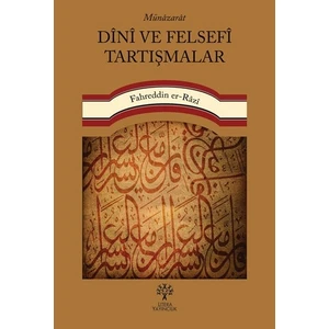 Münâzarât Dînî ve Felsefî Tartışmalar - Fahreddin Er-Râzî