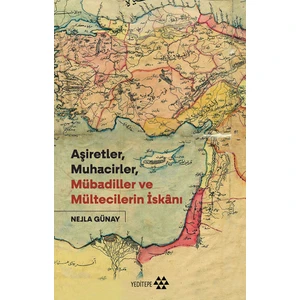 Aşiretler Muhacirler Mübadiller ve Mültecilerin İskânı - Nejla Günay