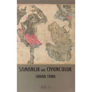 Şamanlık ve Oyunculuk - Erhan Tuna