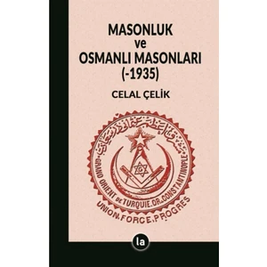 Masonluk ve Osmanlı Masonları (-1935) - Celal Çelik