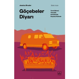 Göçebeler Diyarı: Yirmi Birinci Yüzyılda Amerika’da Hayatta Kalmak - Jessica Bruder