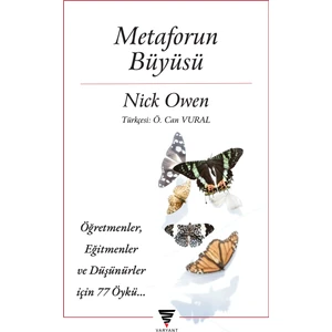 Varyant Yayıncılık Metaforun Büyüsü: Öğretmenler, Eğitmenler ve Düşünürler Için 77 Öykü - Nick Owen
