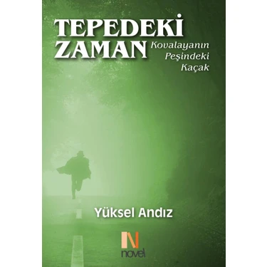 Tepedeki Zaman Kovalayanın Peşindeki Kaçak - Yüksel