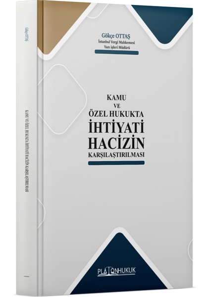 Kamu ve Özel Hukukta Ihtiyati Hacizin Karşılaştırılması - Gökçe Ottaş