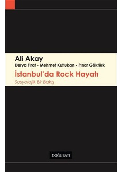Istanbul'da Rock Hayatı - Sosyolojik Bir Bakış - Ali Akay