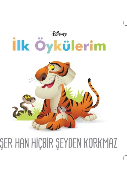 Disney İlk Öykülerim Şer Han Hiçbir Şeyden Korkmaz