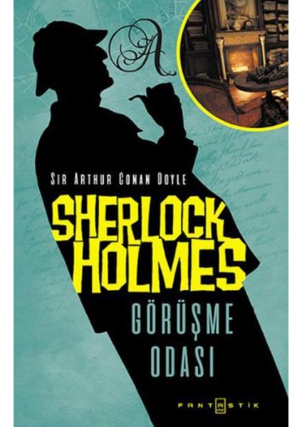 Sherlock Holmes: Görüşme Odası - Sir Arthur Conan Doyle