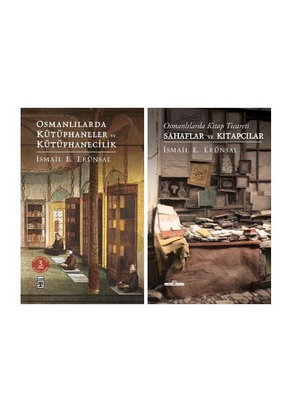 İsmail E. Erünsal 2 Kitap Set / Osmanlılarda Kütüphaneler ve Kütüphanecilik - Osmanlılarda Kitap Ticareti Sahaflar ve Kitapçılar