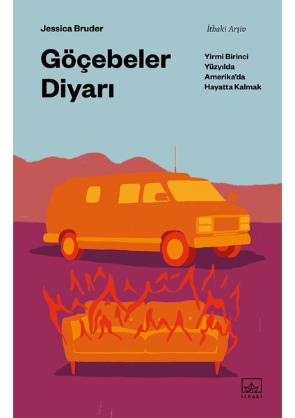 Göçebeler Diyarı: Yirmi Birinci Yüzyılda Amerika’da Hayatta Kalmak - Jessica Bruder