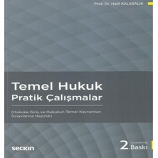 Temel Hukuk Pratik Çalışmalar Hukuka Giriş ve Hukukun Temel Kavramları - Halil Kalabalık