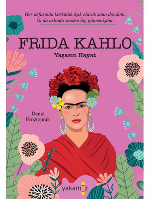 Frida Kahlo Yaşasın Hayat - Deniz Eröztoprak