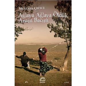 Ağlaya Ağlaya Öldük Anam Bacım - Mustafa Çiftci