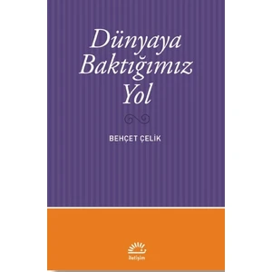Dünyaya Baktığımız Yol - Behçet Çelik