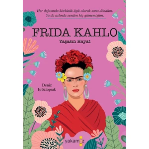 Frida Kahlo Yaşasın Hayat - Deniz Eröztoprak