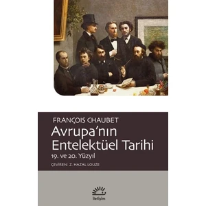 Avrupa'nın Entelektüel Tarihi - François Chaubet