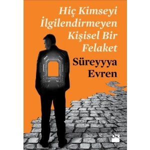Hiç Kimseyi İlgilendirmeyen Kişisel Bir Felaket - Süreyyya Evren