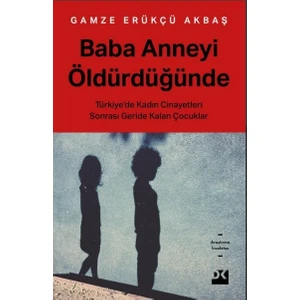 Baba Anneyi Öldürdüğünde  - Gamze Erükçü Akbaş