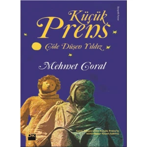 Küçük Prens- Çöle Düşen Yıldız - Mehmet Coral