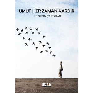 Umut Her Zaman Vardır - Hüseyin Çağırgan