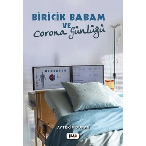 Biricik Babam ve Corona Günlüğü - Aytekin Duran