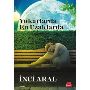 Yukarlarda En Uzaklarda - İnci Aral