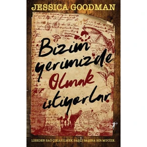 Bizim Yerimizde Olmak Istiyorlar - Jessıca Goodman