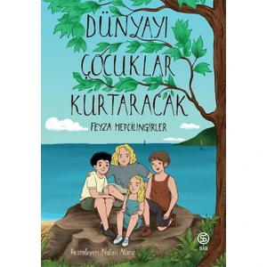Dünyayı Çocuklar Kurtaracak - Feyza Hepçilingirler
